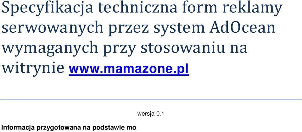 Wymagamy przes ania jednorazowo kompletu kreacji na ca y okres trwania kampanii minimum 3 dni robocze przed jej rozpocz ciem. W innym przypadku nie gwarantujemy terminowego sprawdzenia materia ów 2.