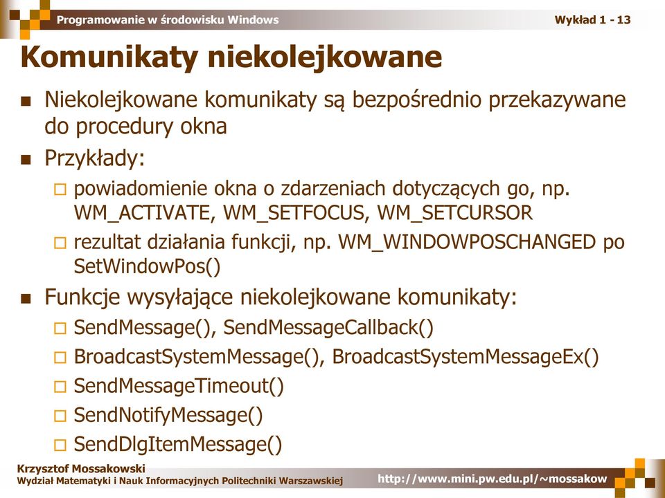 WM_ACTIVATE, WM_SETFOCUS, WM_SETCURSOR rezultat działania funkcji, np.