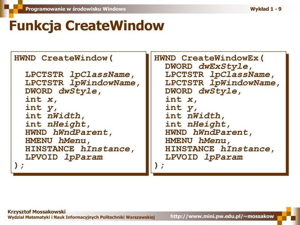 LPVOID lpparam ); HWND CreateWindowEx( DWORD dwexstyle, LPCTSTR lpclassname, LPCTSTR lpwindowname, DWORD