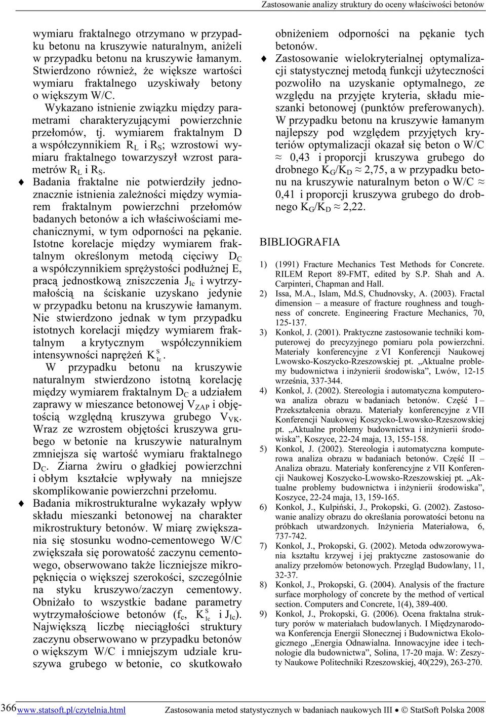 wymiarem fraktalnym D a współczynnikiem R L i R ; wzrostowi wymiaru fraktalnego towarzyszył wzrost parametrów R L i R.