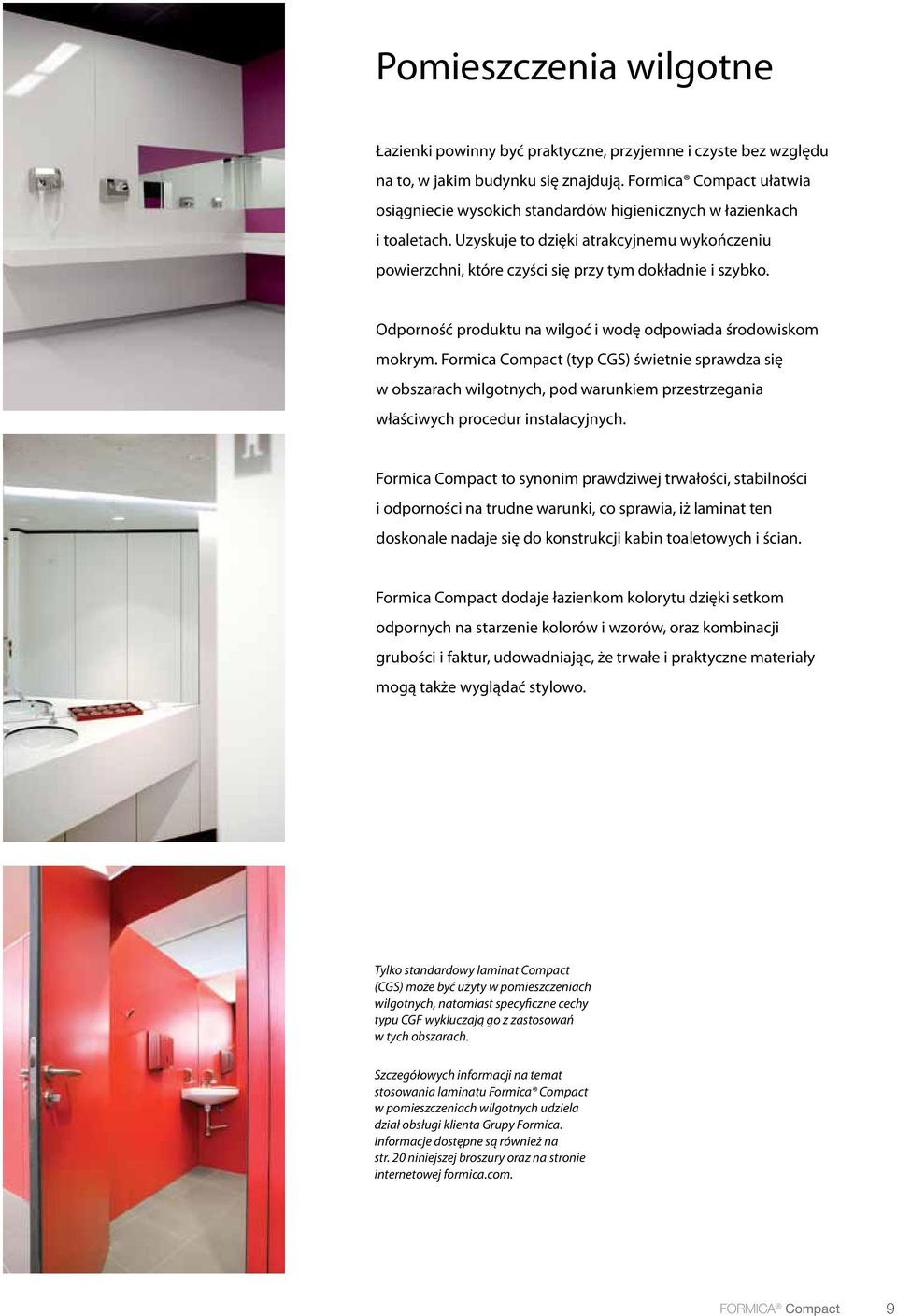 Odporność produktu na wilgoć i wodę odpowiada środowiskom mokrym.