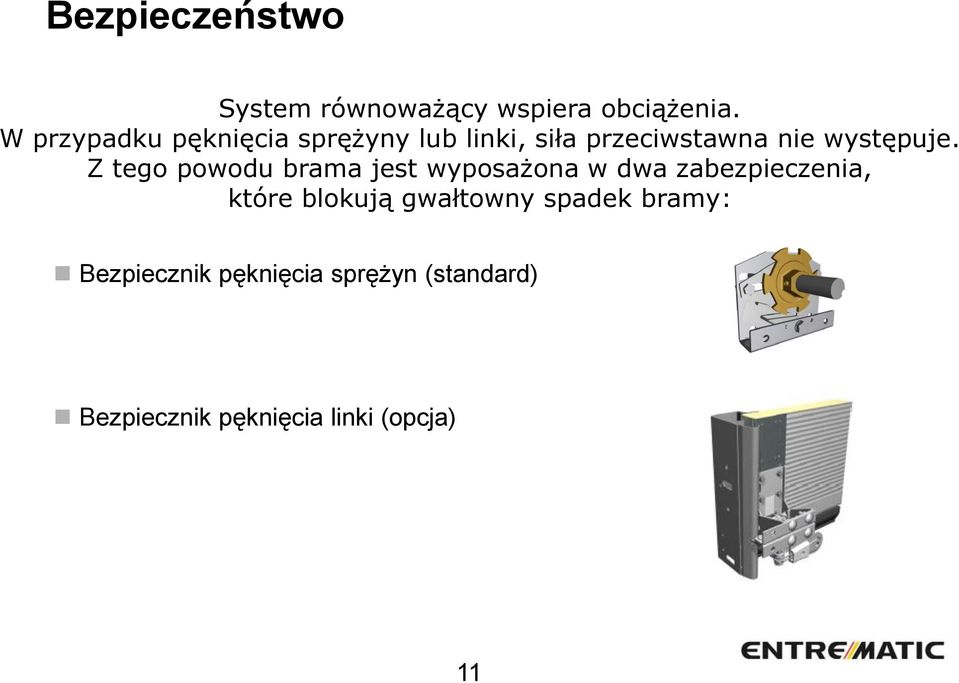 Z tego powodu brama jest wyposażona w dwa zabezpieczenia, które blokują