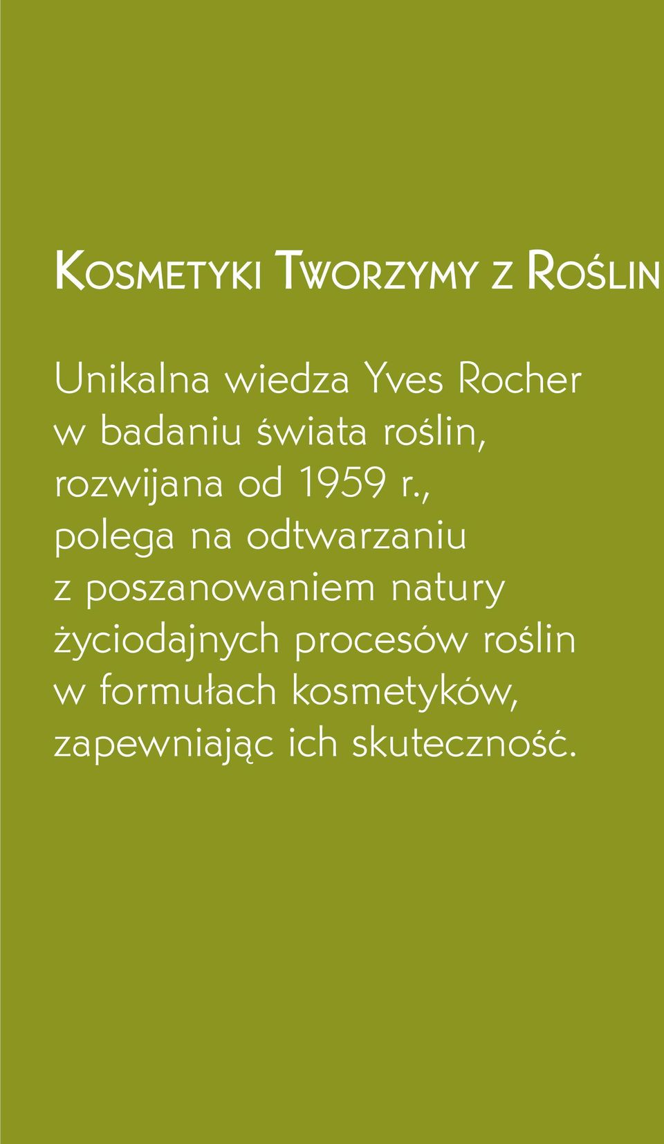 , polega na odtwarzaniu z poszanowaniem natury
