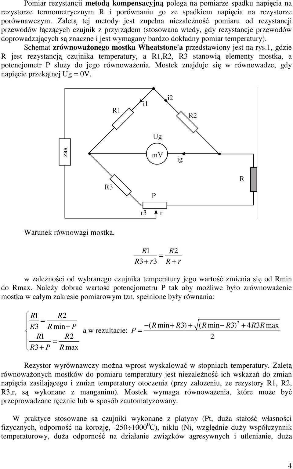 bardzo dokładny pomiar temperatury). Schemat zrównoważonego mostka Wheatstone'a przedstawiony jest na rys.