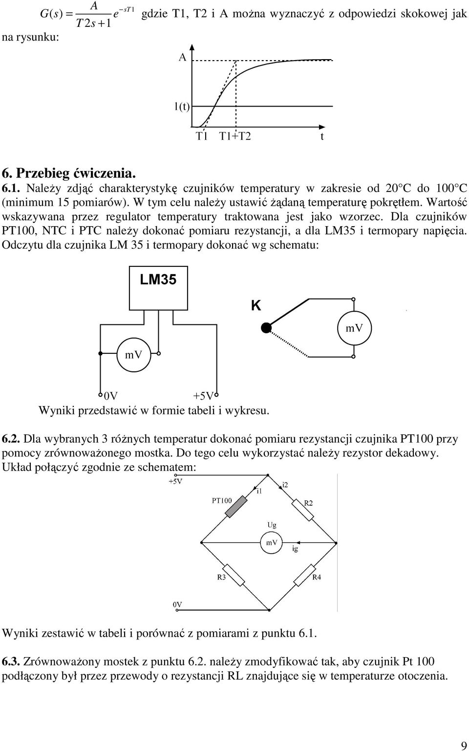 Dla czujników PT100, NTC i PTC należy dokonać pomiaru rezystancji, a dla LM35 i termopary napięcia.