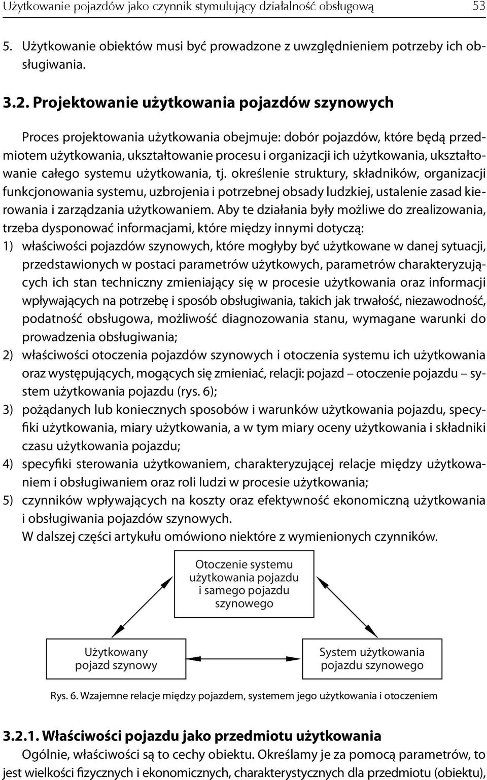ukształtowanie całego systemu użytkowania, tj.