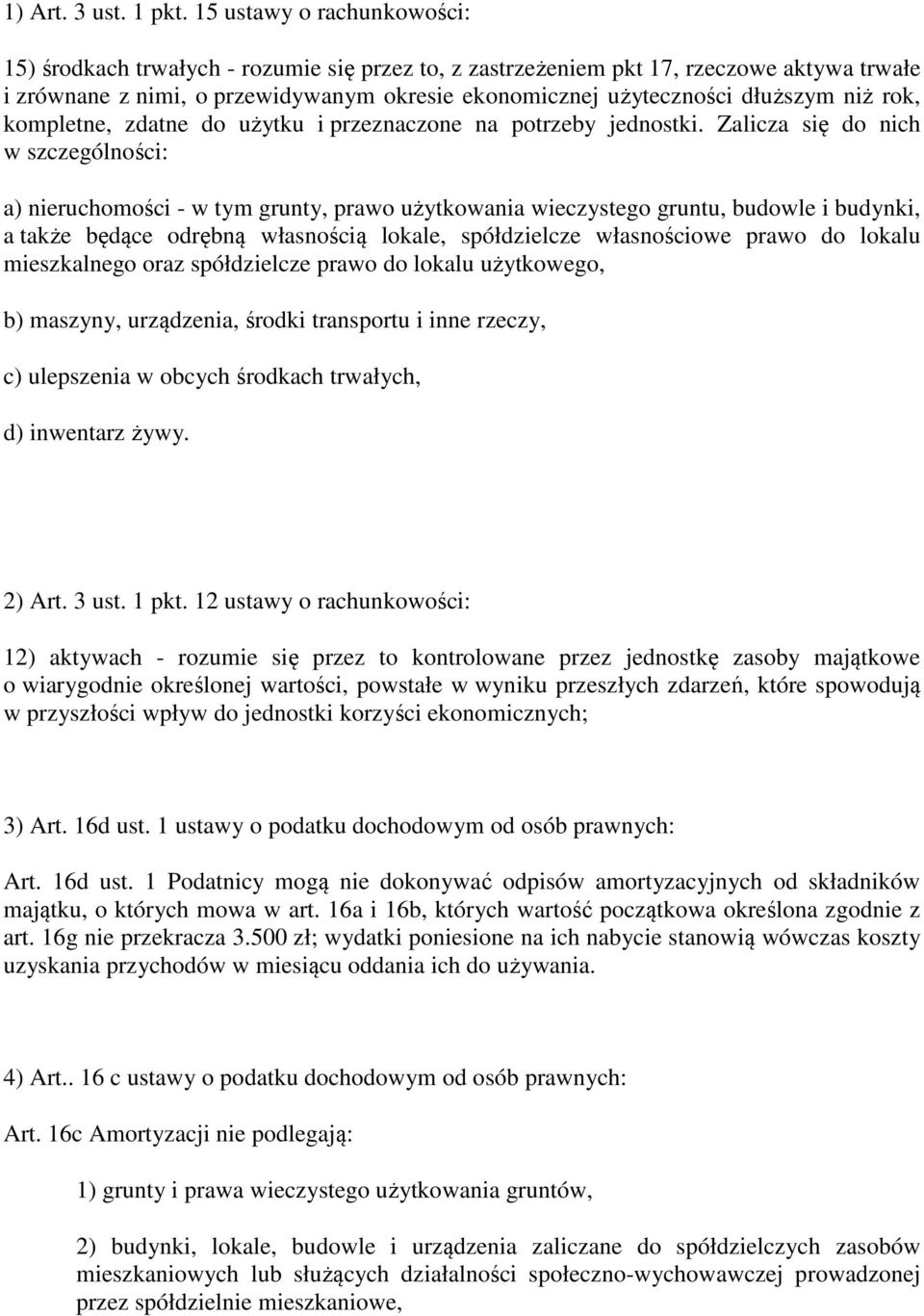 niż rok, kompletne, zdatne do użytku i przeznaczone na potrzeby jednostki.