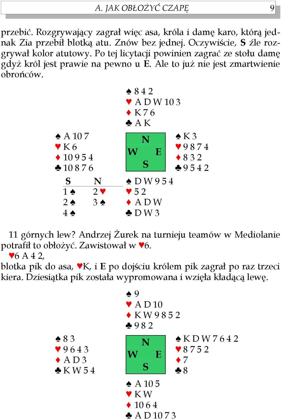 A 10 7 K 6 10 9 5 4 10 8 7 6 8 4 2 A D W 10 3 K 7 6 A K N K 3 9 8 7 4 8 3 2 S 9 5 4 2 S N D W 9 5 4 1 2 5 2 2 3 A D W 4 D W 3 11 górnych lew?