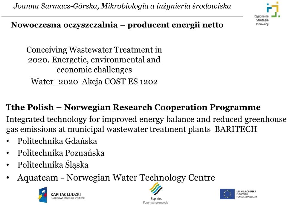 Cooperation Programme Integrated technology for improved energy balance and reduced greenhouse gas emissions at