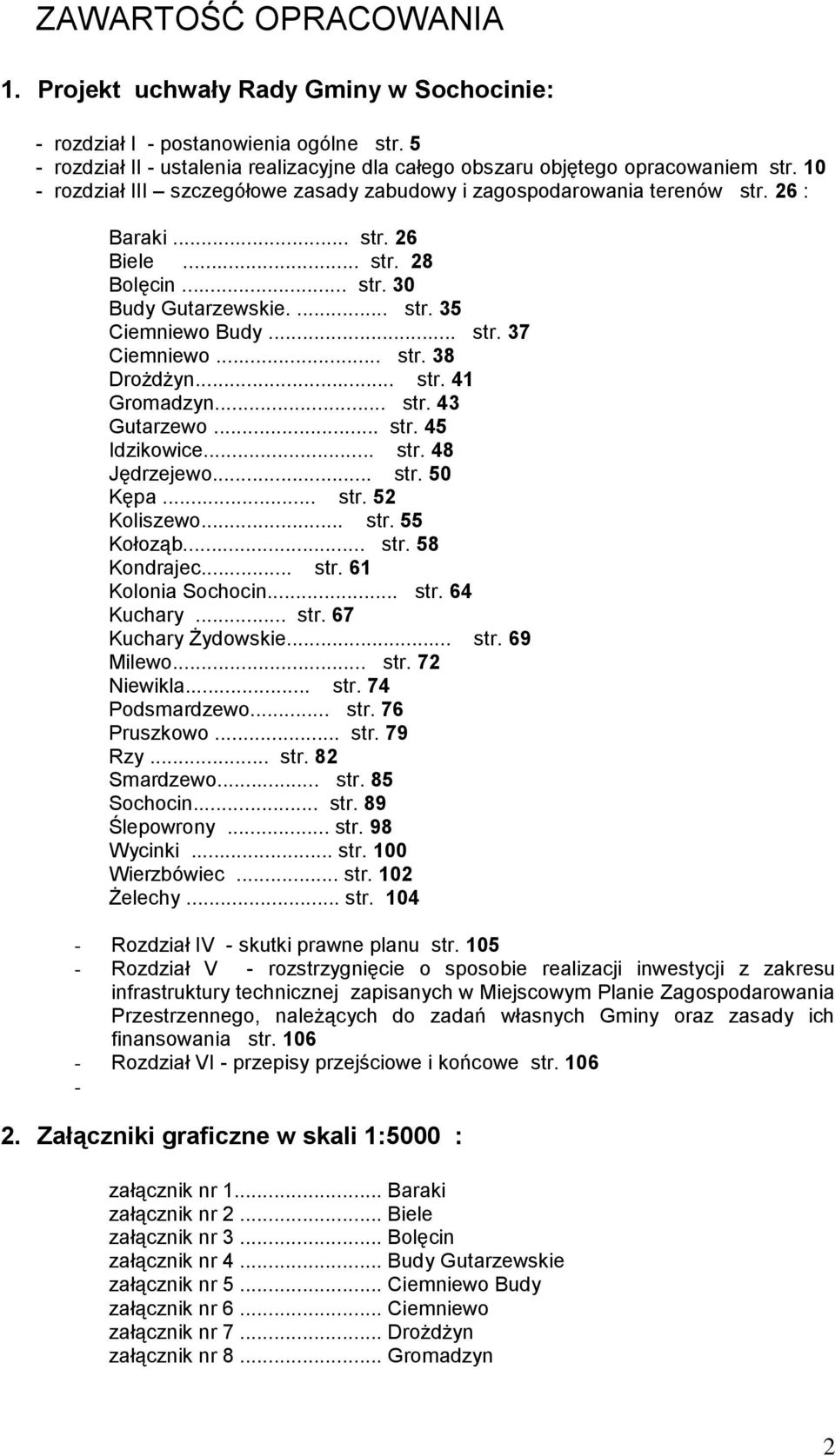 .. str. 38 Drożdżyn... str. 41 Gromadzyn... str. 43 Gutarzewo... str. 45 Idzikowice... str. 48 Jędrzejewo... str. 50 Kępa... str. 52 Koliszewo... str. 55 Kołoząb... str. 58 Kondrajec... str. 61 Kolonia Sochocin.