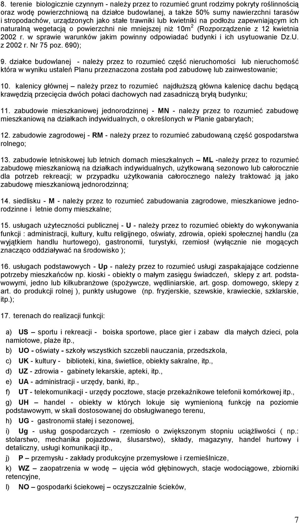 w sprawie warunków jakim powinny odpowiadać budynki i ich usytuowanie Dz.U. z 2002 r. Nr 75 poz. 690); 9.