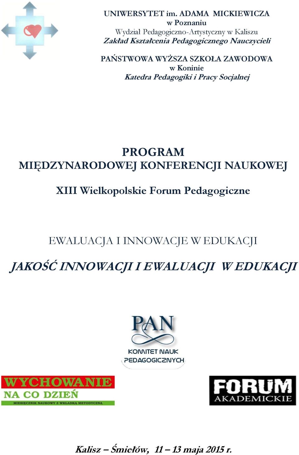 Pedagogicznego Nauczycieli PAŃSTWOWA WYŻSZA SZKOŁA ZAWODOWA w Koninie Katedra Pedagogiki i Pracy