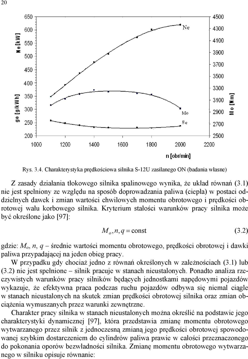 Kryterium stałości warunków pracy silnika może być określone jako [97]: M o, n, q = const (3.