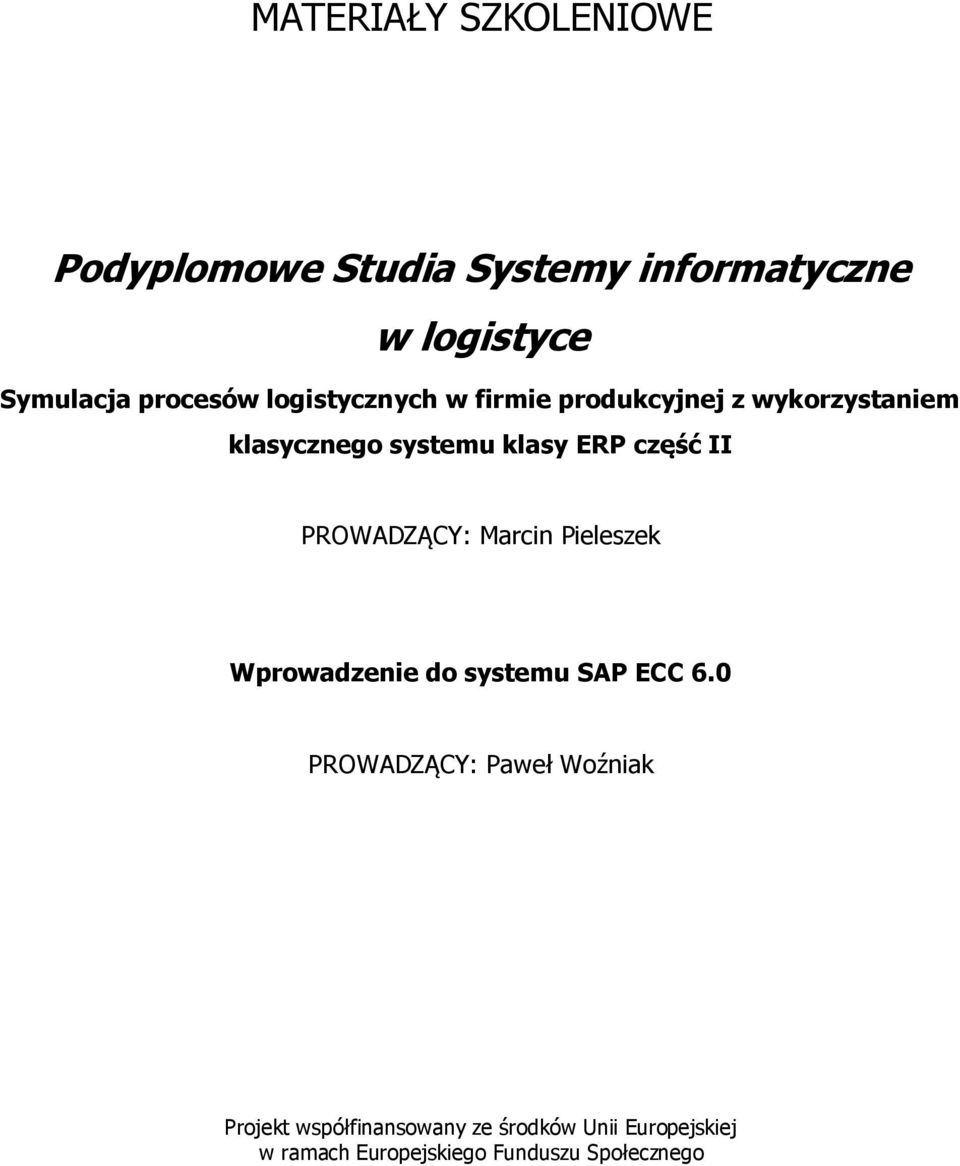 PROWADZĄCY: Marcin Pieleszek Wprowadzenie do systemu SAP ECC 6.
