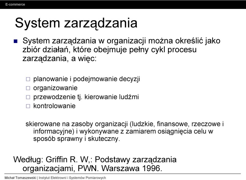 kierowanie ludźmi kontrolowanie skierowane na zasoby organizacji (ludzkie, finansowe, rzeczowe i informacyjne) i