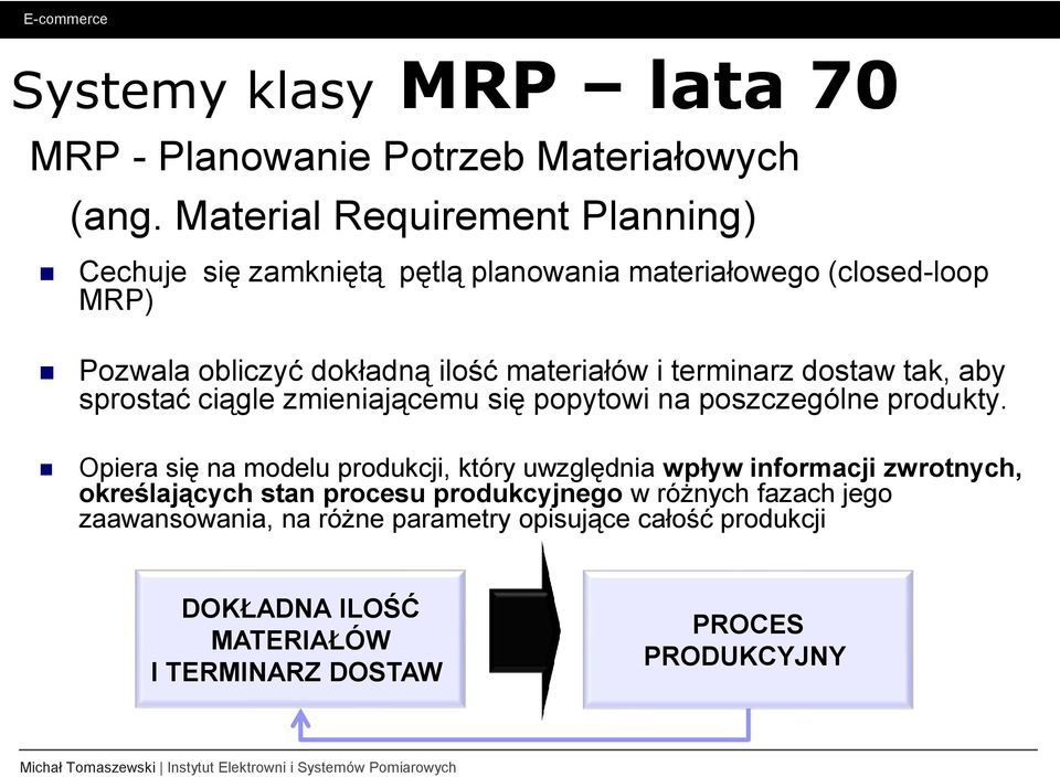 i terminarz dostaw tak, aby sprostać ciągle zmieniającemu się popytowi na poszczególne produkty.