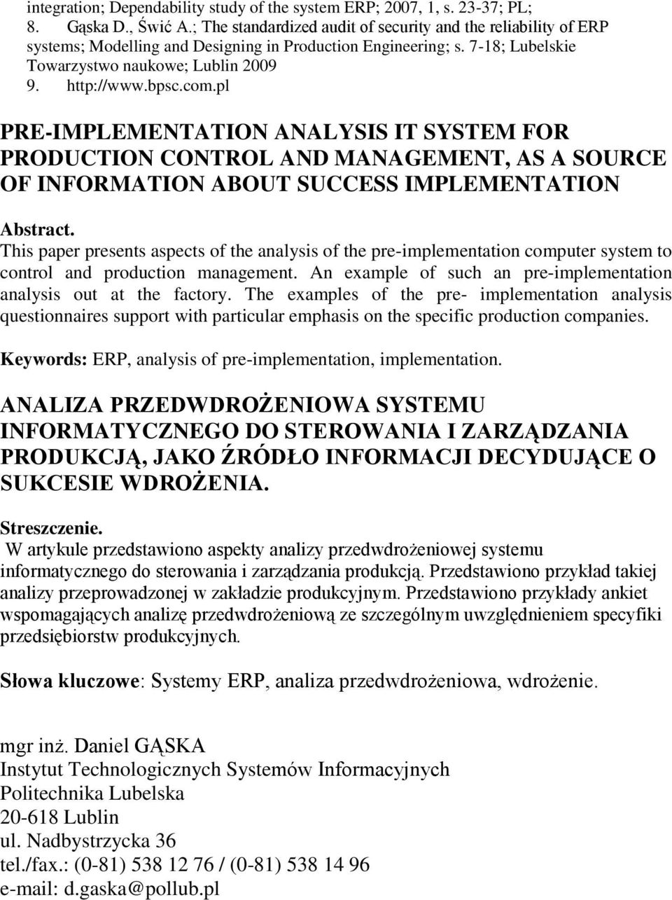pl PRE-IMPLEMENTATION ANALYSIS IT SYSTEM FOR PRODUCTION CONTROL AND MANAGEMENT, AS A SOURCE OF INFORMATION ABOUT SUCCESS IMPLEMENTATION Abstract.
