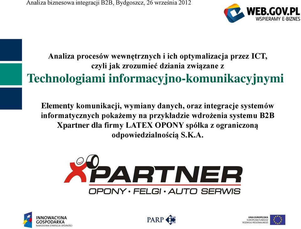 wymiany danych, oraz integracje systemów informatycznych pokażemy na przykładzie