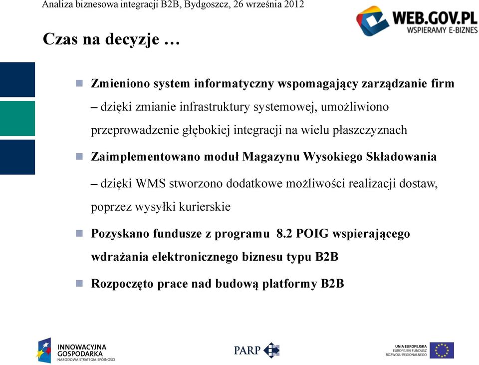 Wysokiego Składowania dzięki WMS stworzono dodatkowe możliwości realizacji dostaw, poprzez wysyłki kurierskie