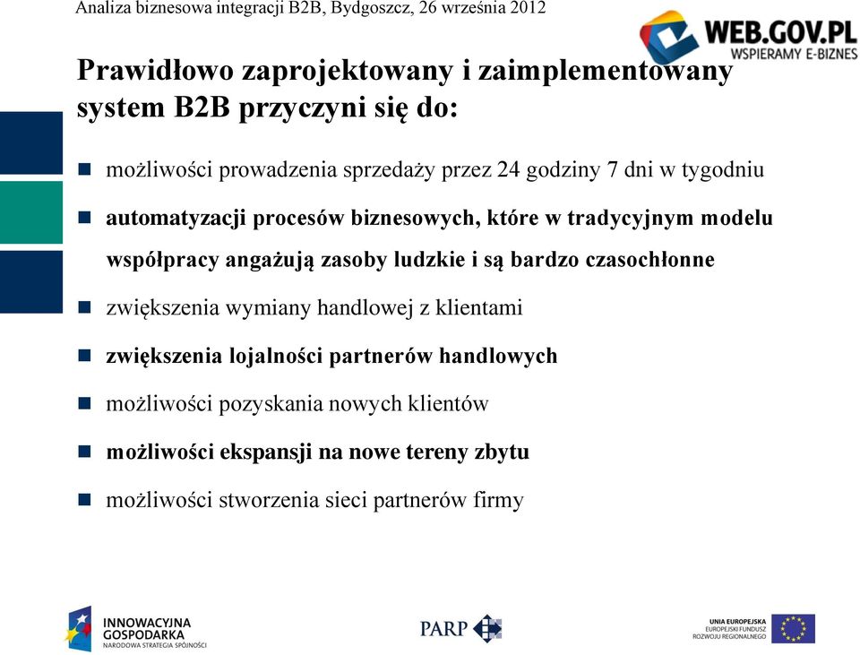 ludzkie i są bardzo czasochłonne zwiększenia wymiany handlowej z klientami zwiększenia lojalności partnerów handlowych