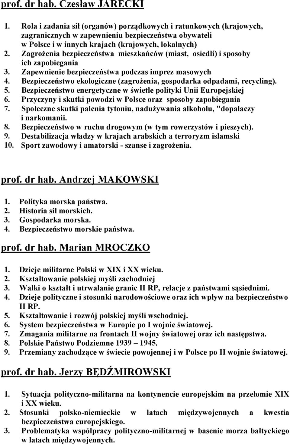 Zagrożenia bezpieczeństwa mieszkańców (miast, osiedli) i sposoby ich zapobiegania 3. Zapewnienie bezpieczeństwa podczas imprez masowych 4.