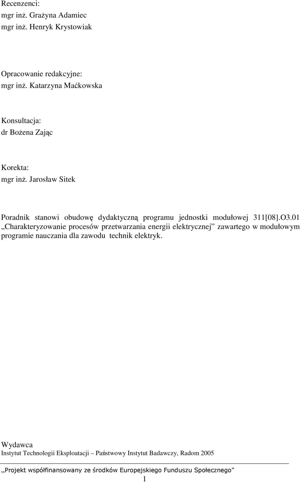 Jarosław Sitek Poradnik stanowi obudowę dydaktyczną programu jednostki modułowej 311[08].O3.