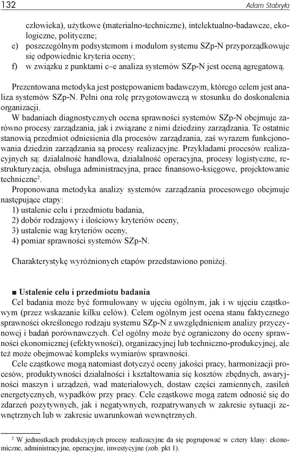 Pełni ona rolę przygotowawczą w stosunku do doskonalenia organizacji.