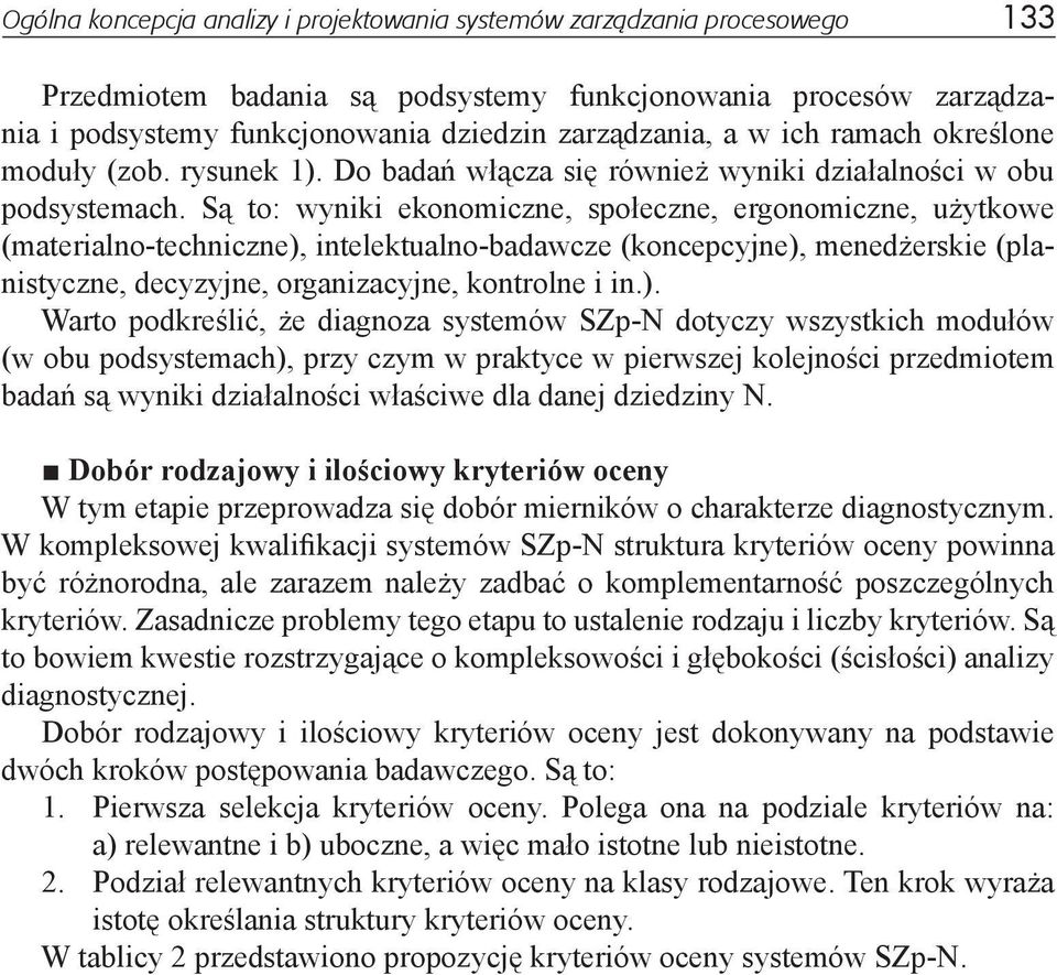 Są to: wyniki ekonomiczne, społeczne, ergonomiczne, użytkowe (materialno-techniczne),