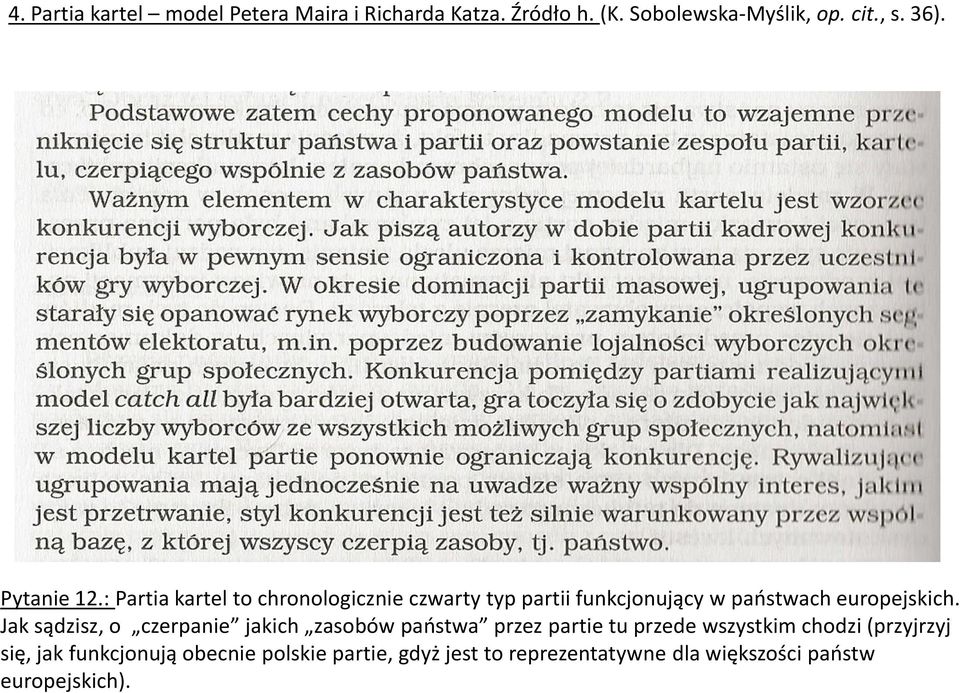 Jak sądzisz, o czerpanie jakich zasobów państwa przez partie tu przede wszystkim chodzi (przyjrzyj się,