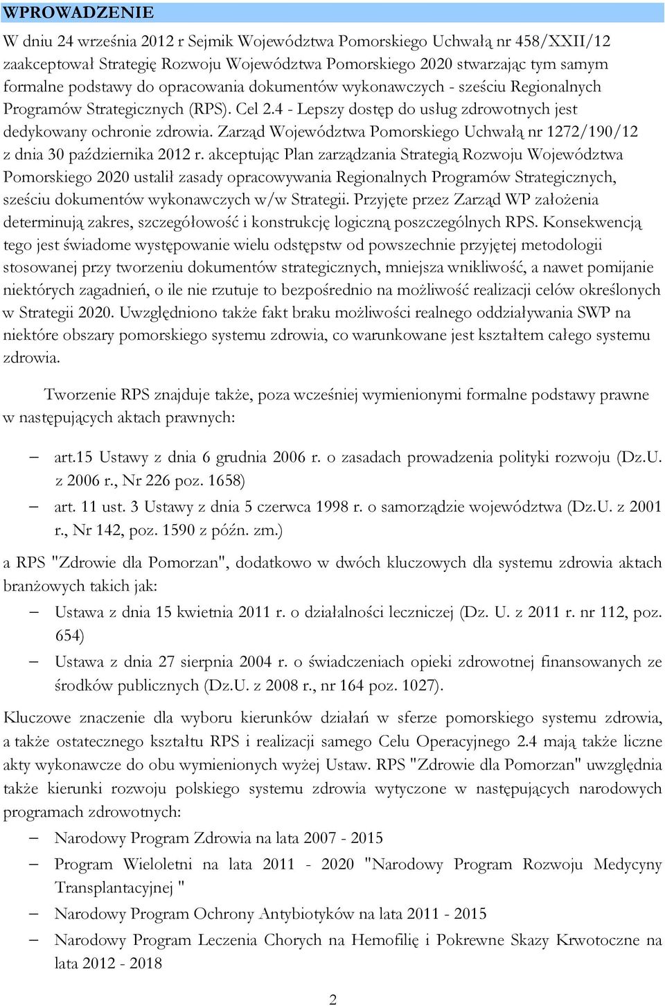 Zarząd Województwa Pomorskiego Uchwałą nr 1272/190/12 z dnia 30 października 2012 r.