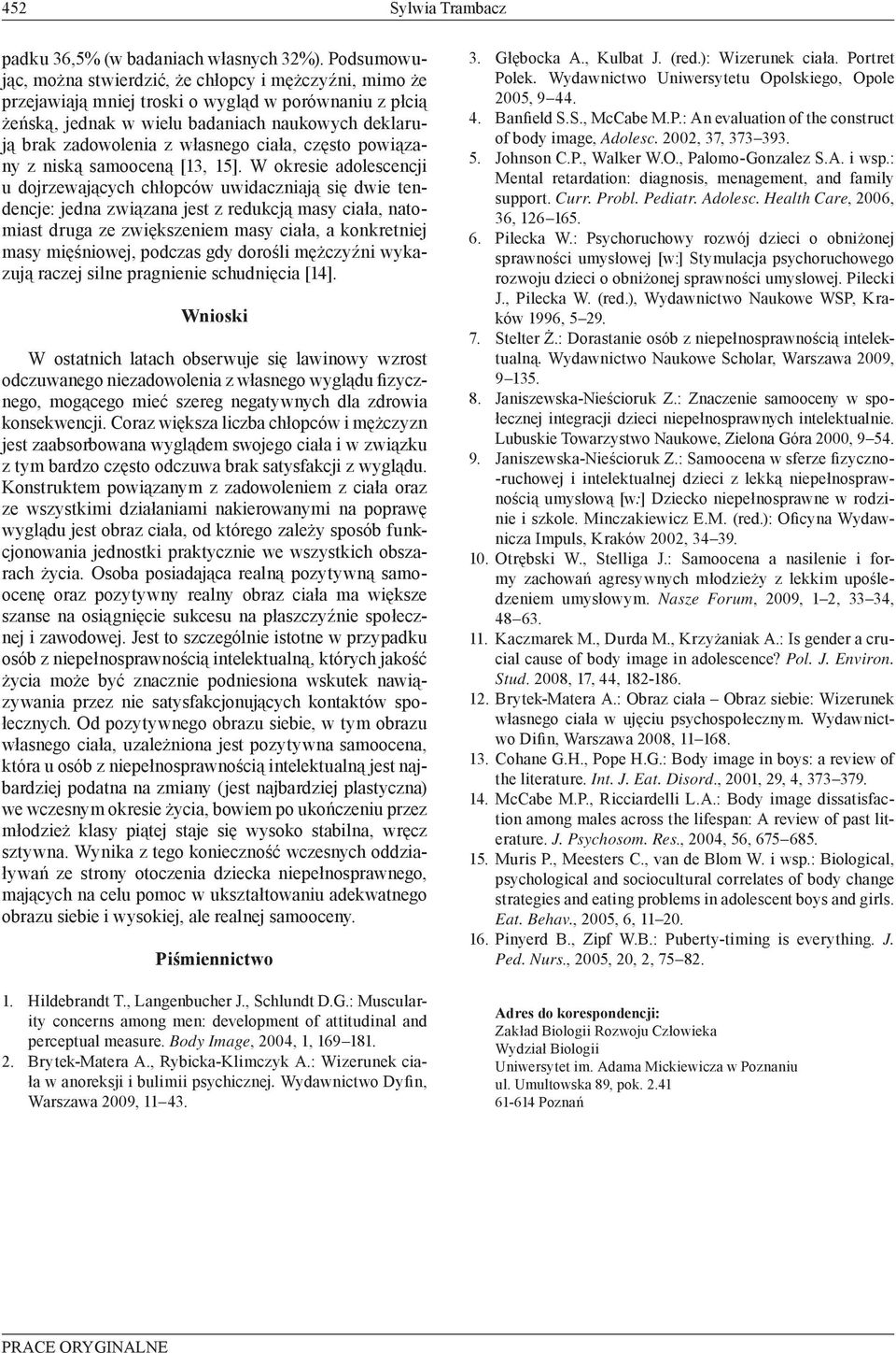 ciała, często powiązany z niską samooceną [13, 15].