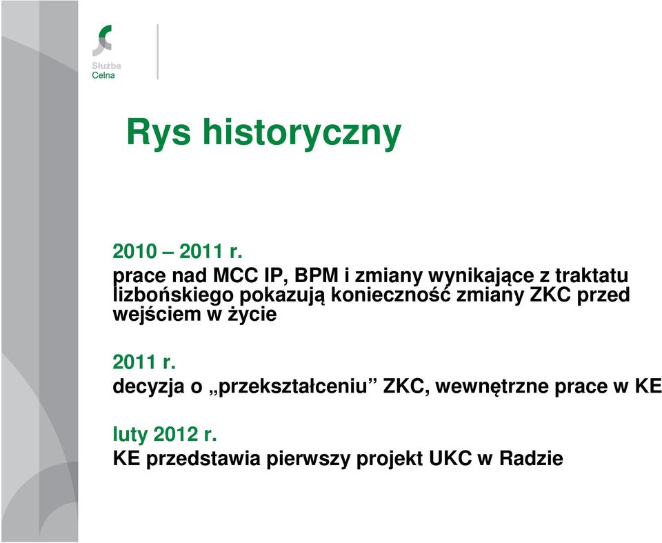 pokazują konieczność zmiany ZKC przed wejściem w życie 2011 r.