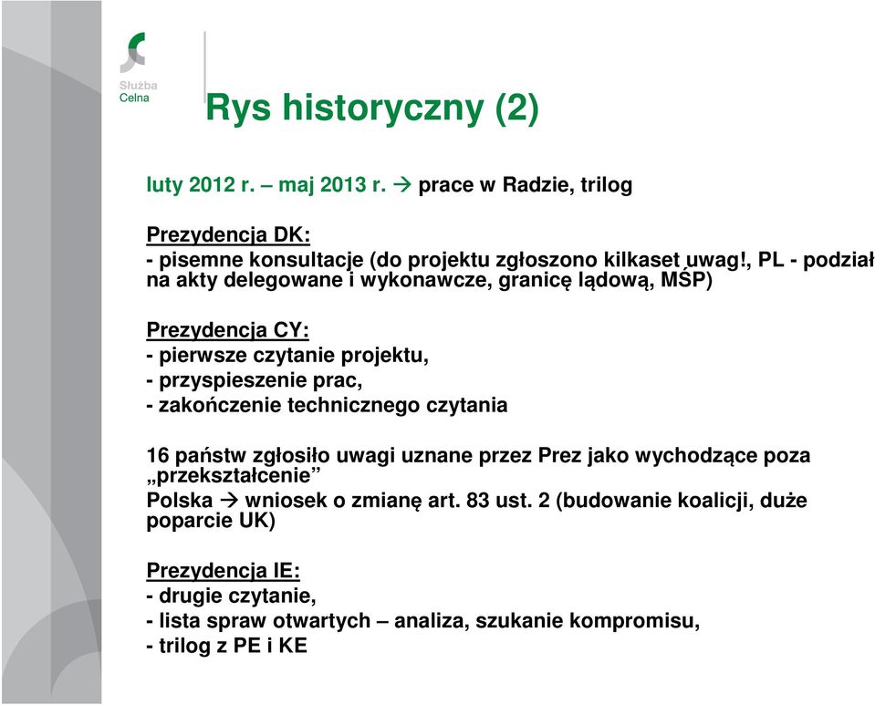 zakończenie technicznego czytania 16 państw zgłosiło uwagi uznane przez Prez jako wychodzące poza przekształcenie Polska wniosek o zmianę art.