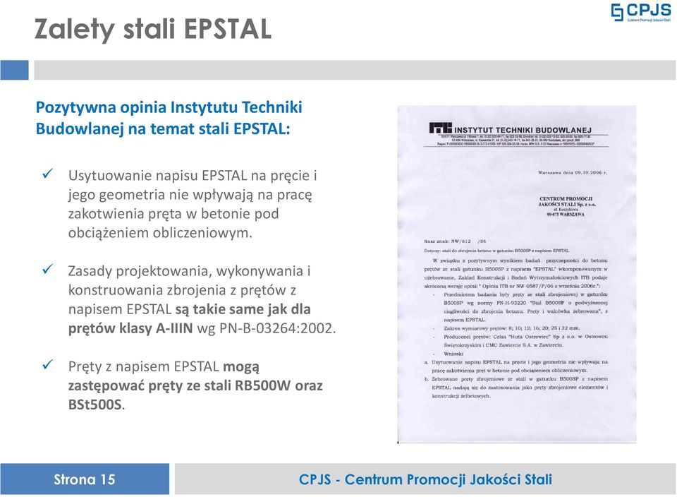 Zasady projektowania, wykonywania i konstruowania zbrojenia z prętów z napisem EPSTAL są takie same jak dla