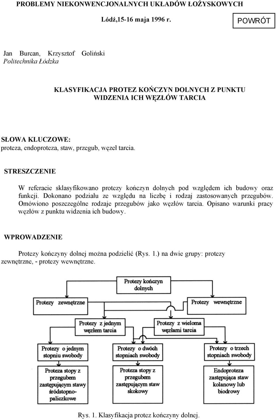 węzeł tarcia. STRESZCZENIE W referacie sklasyfikowano protezy kończyn dolnych pod względem ich budowy oraz funkcji.