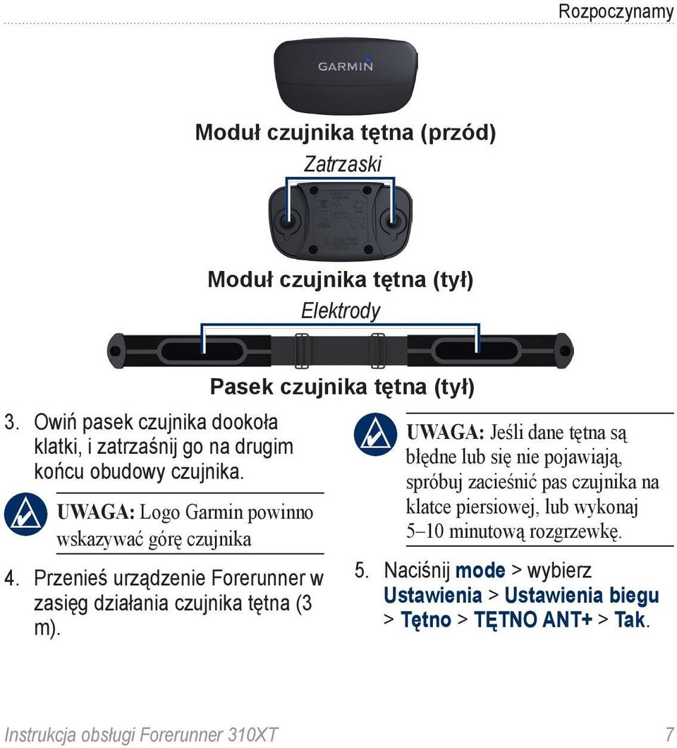 Przenieś urządzenie Forerunner w zasięg działania czujnika tętna (3 m).