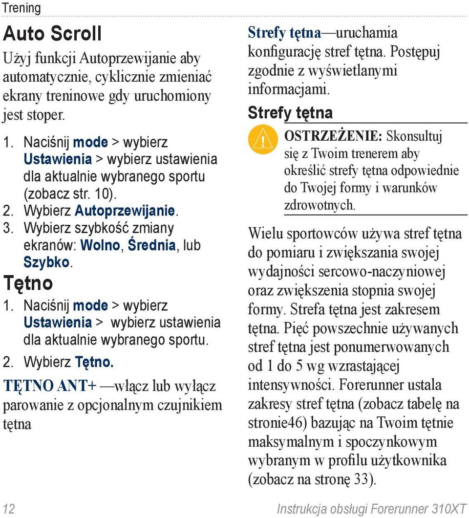 Tętno 1. Naciśnij mode > wybierz Ustawienia > wybierz ustawienia dla aktualnie wybranego sportu. 2. Wybierz Tętno.