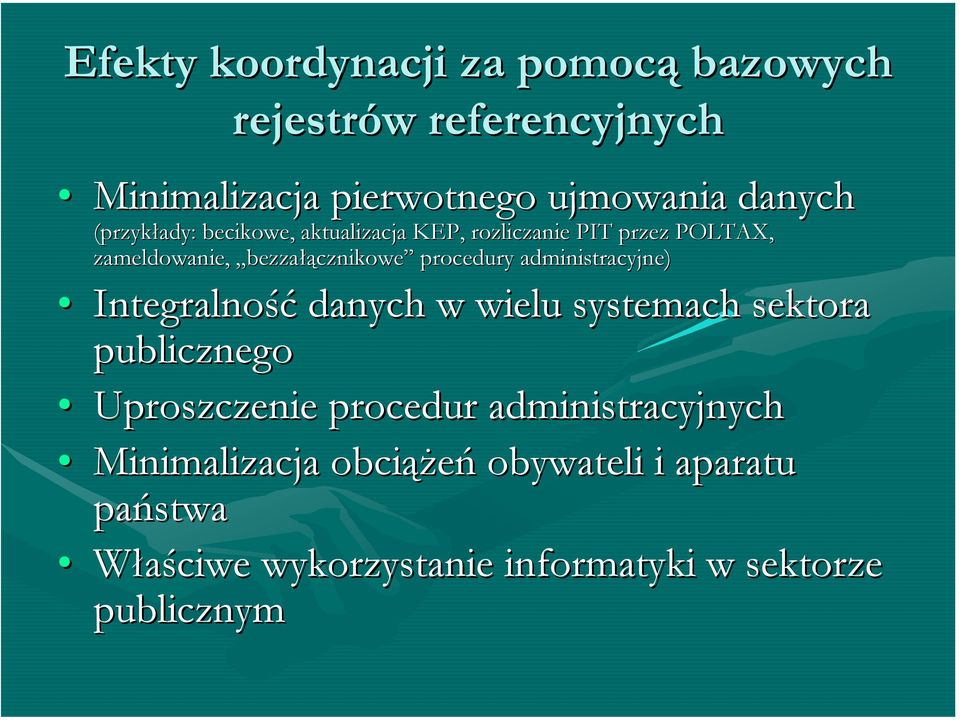 administracyjne) Integralność danych w wielu systemach sektora publicznego Uproszczenie procedur