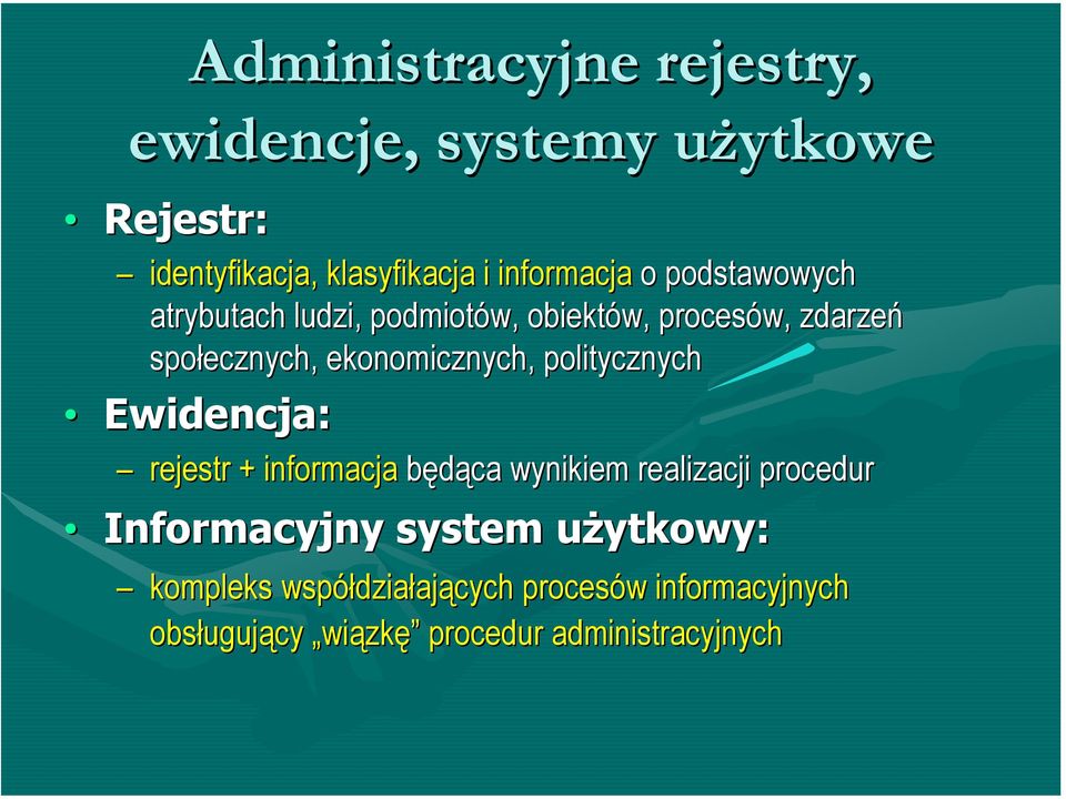 politycznych Ewidencja: rejestr + informacja będąca wynikiem realizacji procedur Informacyjny system