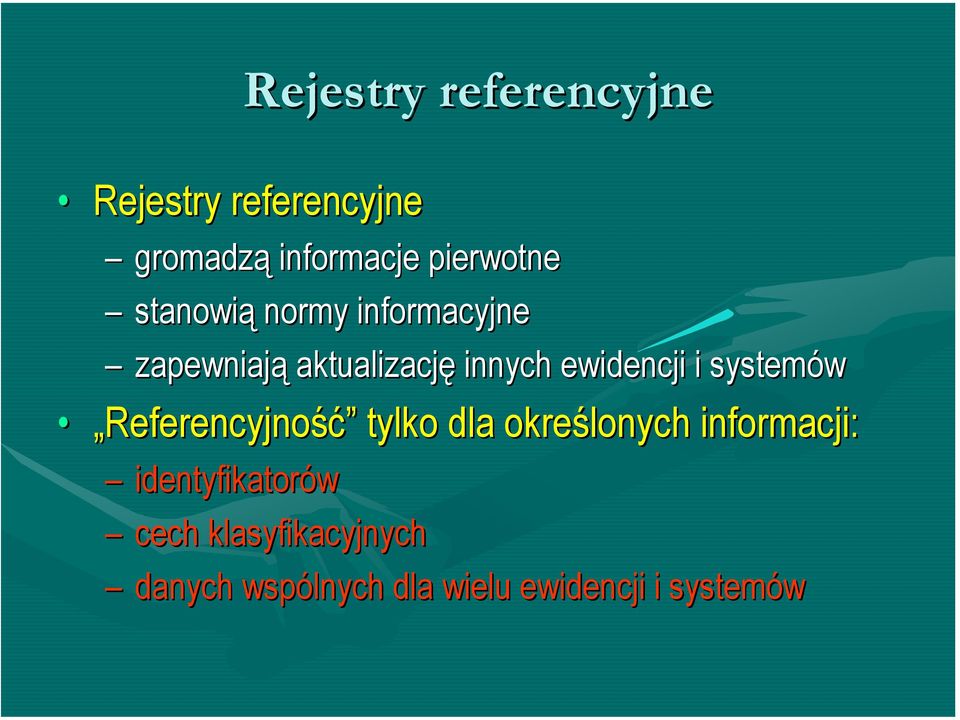 ewidencji i systemów Referencyjność tylko dla określonych informacji: