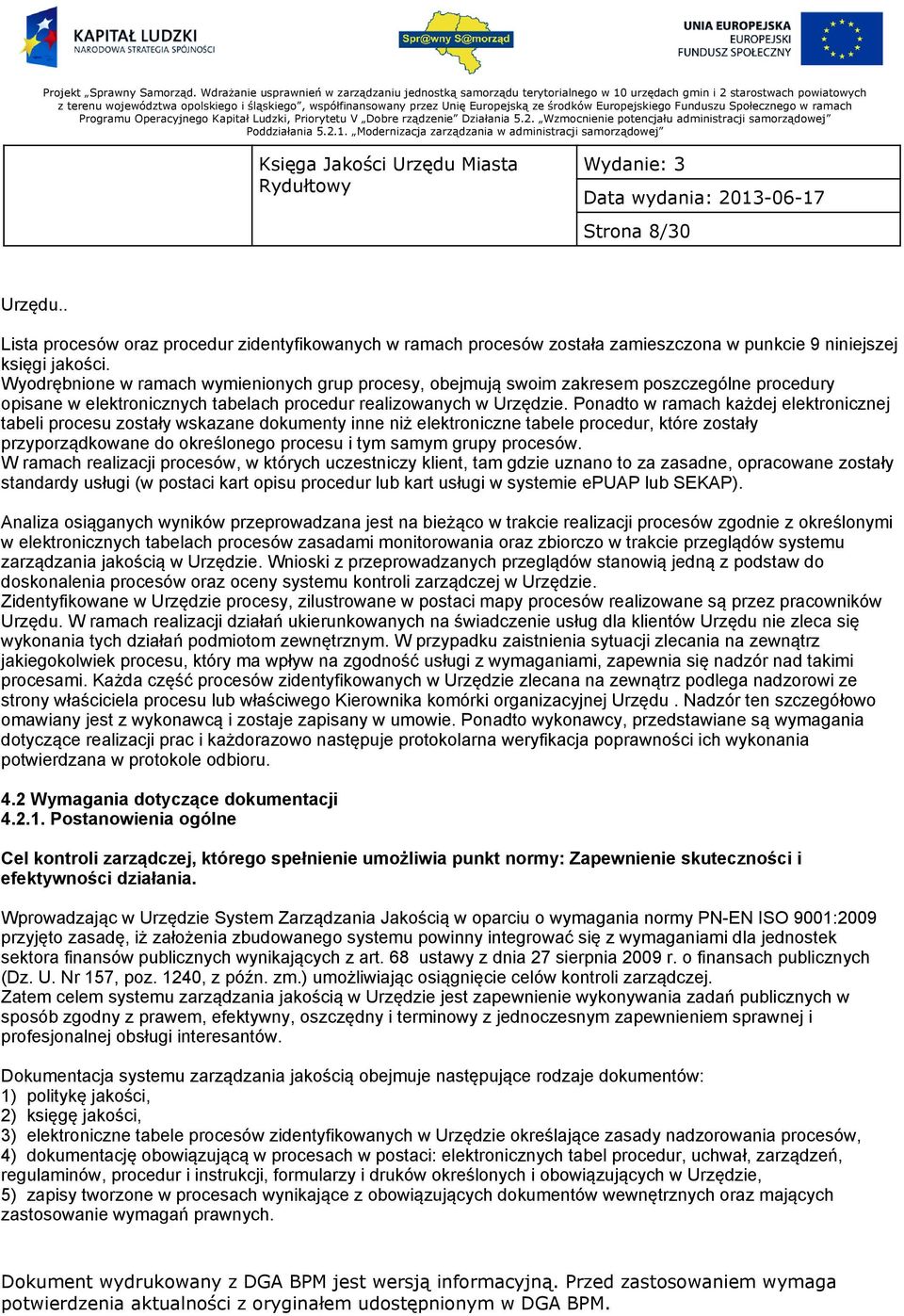 Ponadto w ramach każdej elektronicznej tabeli procesu zostały wskazane dokumenty inne niż elektroniczne tabele procedur, które zostały przyporządkowane do określonego procesu i tym samym grupy