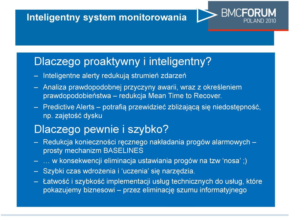 Predictive Alerts potrafi# przewidzie& zbli(aj#c# si$ niedost$pno!&, np. zaj$to!& dysku Dlaczego pewnie i szybko? Redukcja konieczno!