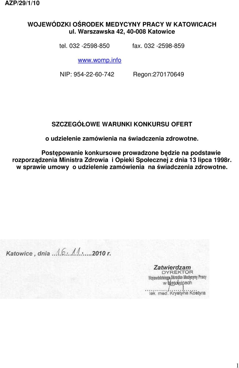 info NIP: 954-22-60-742 Regon:270170649 SZCZEGÓŁOWE WARUNKI KONKURSU OFERT o udzielenie zamówienia na świadczenia zdrowotne.