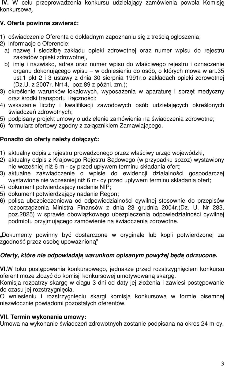 rejestru zakładów opieki zdrowotnej, b) imię i nazwisko, adres oraz numer wpisu do właściwego rejestru i oznaczenie organu dokonującego wpisu w odniesieniu do osób, o których mowa w art.35 ust.