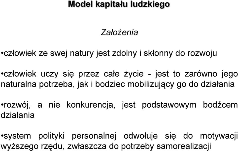 mobilizujący go do działania rozwój, a nie konkurencja, jest podstawowym bodźcem dzialania