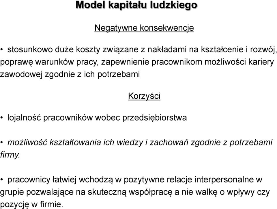 wobec przedsiębiorstwa możliwość kształtowania ich wiedzy i zachowań zgodnie z potrzebami firmy.