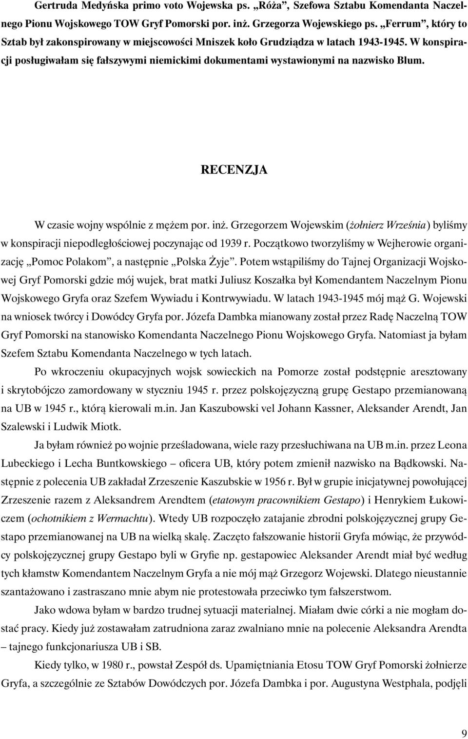 RECENZJA W czasie wojny wspólnie z mężem por. inż. Grzegorzem Wojewskim (żołnierz Września) byliśmy w konspiracji niepodległościowej poczynając od 1939 r.