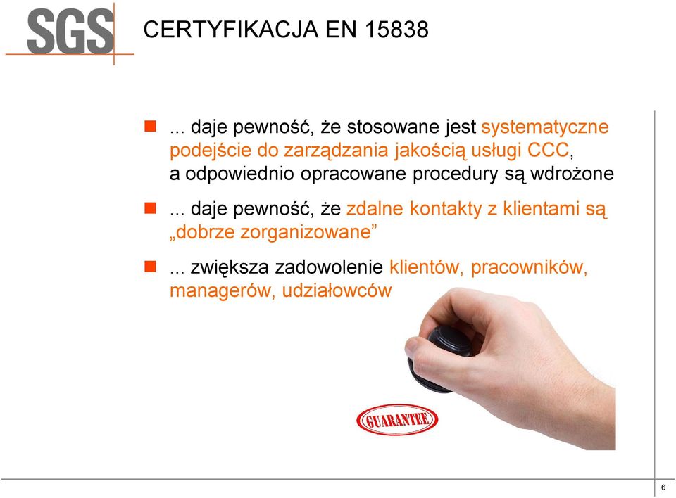 jakością usługi CCC, a odpowiednio opracowane procedury są wdrożone.