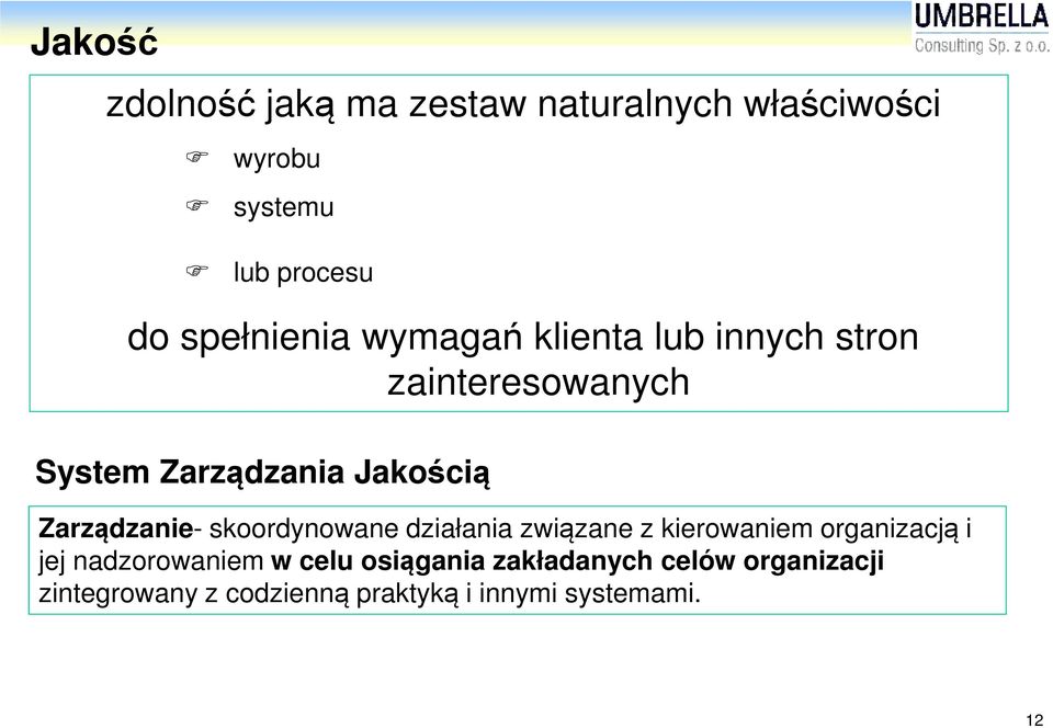 Zarządzanie- skoordynowane działania związane z kierowaniem organizacją i jej nadzorowaniem