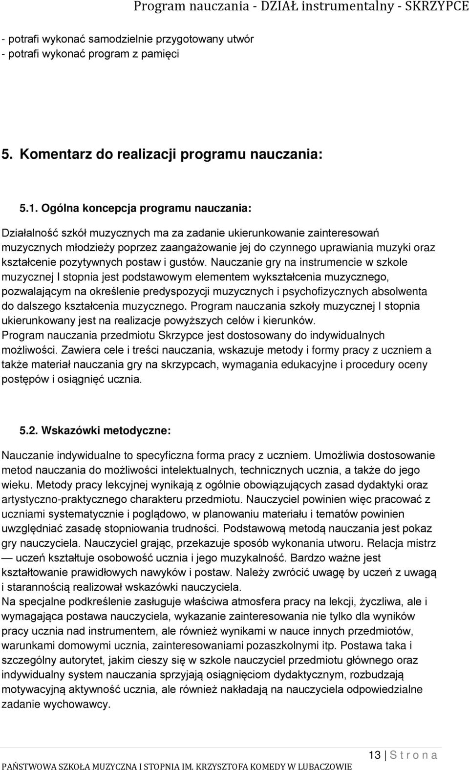 kształcenie pozytywnych postaw i gustów.